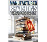 Manufactured Revisions: The Planned Obsolescence of Academic Textbooks and the Education Economy