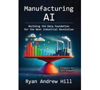 Manufacturing AI: Building the Data Foundation for the Next Industrial Revolution
