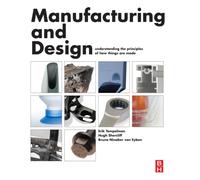 Manufacturing and Design : Understanding the Principles of How Things Are Made