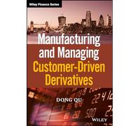Manufacturing and Managing Customer-Driven Derivatives (The Wiley Finance Series)