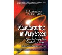 Manufacturing at Warp Speed: Optimizing Supply Chain Financial Performance (The CRC Press Series on Constraints Management)