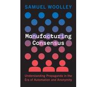Manufacturing Consensus: Understanding Propaganda in the Era of Automation and Anonymity