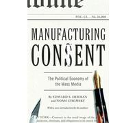 Manufacturing Consent: The Political Economy of the Mass Media