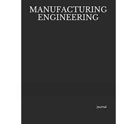 MANUFACTURING ENGINEERING: 8.5 x 11" Journal ... Notes, Ideas, Actions , Checklists, Log (Engineer Notebook Journal for Business Industry by Discipline or for College Student Major Courses)
