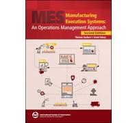 Manufacturing Execution Systems: An Operations Management Approach (International Society of Automation)
