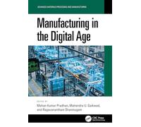 Manufacturing in the Digital Age (Advanced Materials Processing and Manufacturing)