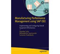 Manufacturing Performance Management using SAP OEE: Implementing and Configuring Overall Equipment Effectiveness