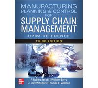 Manufacturing Planning and Control for Supply Chain Management – The CPIM Reference – Third Edition