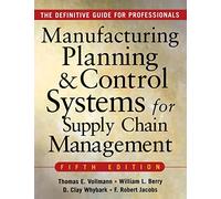 MANUFACTURING PLANNING AND CONTROL SYSTEMS FOR SUPPLY CHAIN MANAGEMENT: The Definitive Guide for Professionals (GENERAL FINANCE & INVESTING)