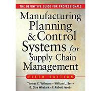 MANUFACTURING PLANNING AND CONTROL SYSTEMS FOR SUPPLY CHAIN MANAGEMENT: The Definitive Guide for Professionals by Thomas E Vollmann (1-Aug-2004) Hardcover