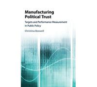 Manufacturing Political Trust: Targets and Performance Measurement in Public Policy