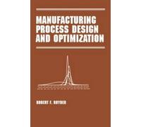 Manufacturing Process Design and Optimization: 50 (Manufacturing Engineering and Materials Processing)