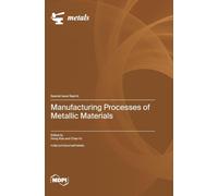 Manufacturing Processes of Metallic Materials
