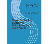 Manufacturing Systems Principles in 5 days Vol 2: The UK syllabus (BTEC)