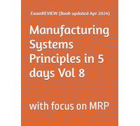 Manufacturing Systems Principles in 5 days Vol 8: with focus on MRP (BTEC)