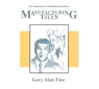 Manufacturing Tales: Sex and Money in Contemporary Legends (Publications of the American Folklore Society, New Series): Sex Money Contemporary Legends