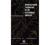 Manufacturing Technology in the Electronics Industry: An introduction