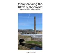 Manufacturing the Cloth of the World: Weaving Mills in Lancashire