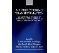Manufacturing Transformation: Comparative Studies of Industrial Development in Africa and Emerging Asia (WIDER Studies in Development Economics)