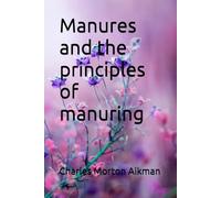 Manures and the principles of manuring