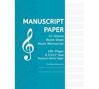Manuscript Book With 100 Pages of 12-Stave Staff Paper - 8.5" x 11" Large Format Blank Sheet Music Notebook with Premium Paper: For Composers, ... Numbers. (The Musician's Workshop Series)