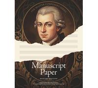 Manuscript Paper Mozart Edition: Professional Blank Sheet Music Notebook (The Master Composer's Series)