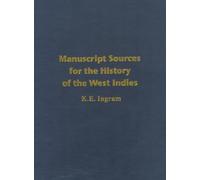 Manuscript Sources for the History of the West Indies: With Special Reference to Jamaica in the National Library of Jamaica and Supplementary Sources ... America, the United Kingdom and Elsewhere