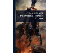 Manuscript Transmitted From St. Helena