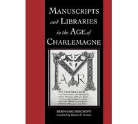 Manuscripts and Libraries in the Age of Charlemagne: 1 (Cambridge Studies in Palaeography and Codicology, Series Number 1)