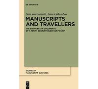 Manuscripts and Travellers: The Sino-Tibetan Documents of a Tenth-century Buddhist Pilgrim (Studies in Manuscript Cultures): 2