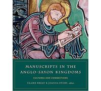Manuscripts in the Anglo-Saxon kingdoms: Cultures and conncetions