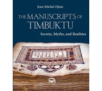 Manuscripts of Timbuktu, The: Secrets, Myths and Realities