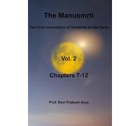 Manusmṛti, Vol. 2 (Chapters 7-12): The First Constitution of Humanity on the Earth