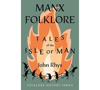 Manx Folklore - Tales of the Isle of Man (Folklore History Series)