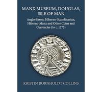 Manx Museum, Douglas, Isle of Man: Anglo-Saxon, Hiberno-Scandinavian, Hiberno-Manx and Other Coins and Currencies (to c. 1275): 73 (Sylloge of Coins of the British Isles)