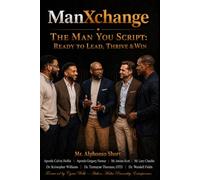 ManXchange: The Man You Script: Ready to Lead, Thrive & Win