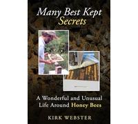 Many Best Kept Secrets: A Wonderful and Unusual Life Around Honey Bees