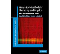 Many-Body Methods in Chemistry and Physics: MBPT and Coupled-Cluster Theory (Cambridge Molecular Science)
