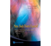 MANY-BODY THEORY EXPOSED! PROPAGATOR DESCRIPTION OF QUANTUM MECHANICS IN MANY-BODY SYSTEMS (2ND EDITION): 0