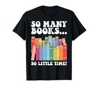 Many Books Little Time Read Librarian Bookworm Bibliophile T-Shirt