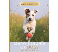 Many Colors of Dogs Picture Book: A Visual Gift for Seniors, Dog Lovers, and Those With Memory or Vision Challenges (Many Colors Picture Book Collection)
