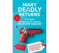 Many Deadly Returns : 21 stories celebrating 21 years of Murder Squad