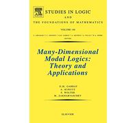 Many-Dimensional Modal Logics: Theory and Applications (Volume 148) (Studies in Logic and the Foundations of Mathematics, Volume 148)
