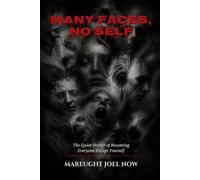 Many Faces, No Self: The Quiet Horror of People-Pleasing, Social Algorithms, and the Modern Identity Crisis (An Introspective Guide to Reclaiming Your Authentic Self)