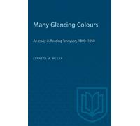 Many Glancing Colours : An Essay in Reading Tennyson, 1809-1850
