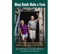 Many Hands Make a Farm: 47 Years of Questioning Authority, Feeding a Community, and Building an Organic Movement
