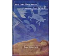 Many Lives, Many Masters. Messages from the Masters: Tapping into the Power of Love