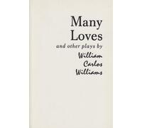 Many Loves and Other Plays - The Collected Plays of William Carlos Williams (New Directions Paperbook)
