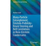 Many-Particle Entanglement, Einstein-Podolsky-Rosen Steering and Bell Correlations in Bose-Einstein Condensates (Quantum Science and Technology)