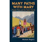 Many Paths with Mary: Popular Piety and the Future Church